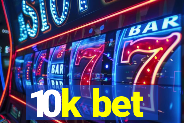 10k bet